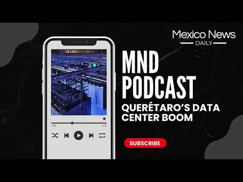 MND Deep Dive: Querétaro&#039;s data center boom